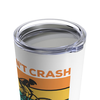 I Don't Crash Tumbler 20oz