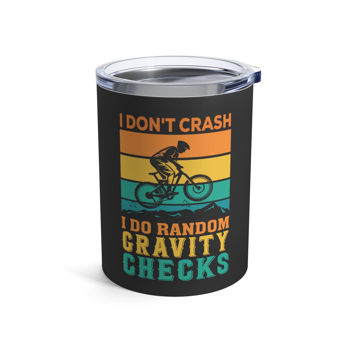 I Don't Crash Cycling Tumbler 10oz